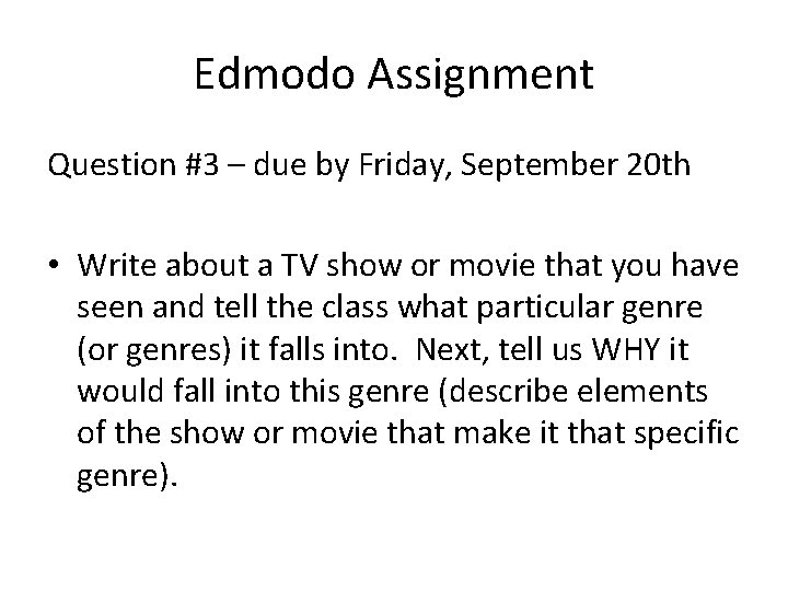 Edmodo Assignment Question #3 – due by Friday, September 20 th • Write about