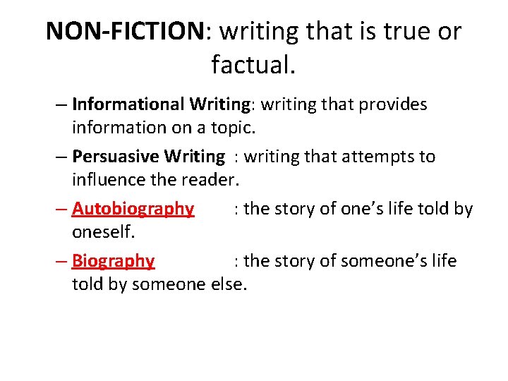 NON-FICTION: writing that is true or factual. – Informational Writing: writing that provides information