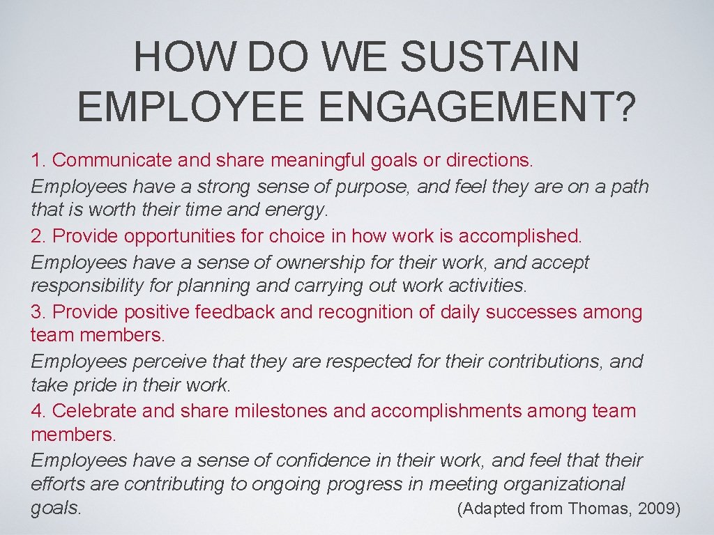 HOW DO WE SUSTAIN EMPLOYEE ENGAGEMENT? 1. Communicate and share meaningful goals or directions.