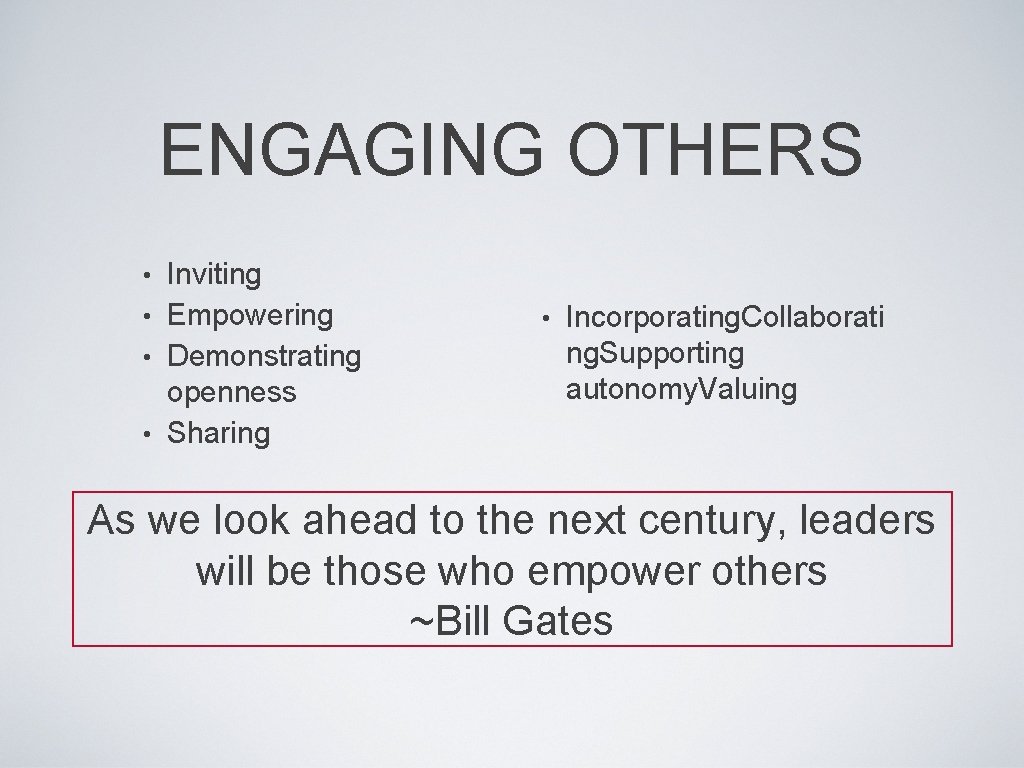 ENGAGING OTHERS Inviting • Empowering • Demonstrating openness • Sharing • • Incorporating. Collaborati