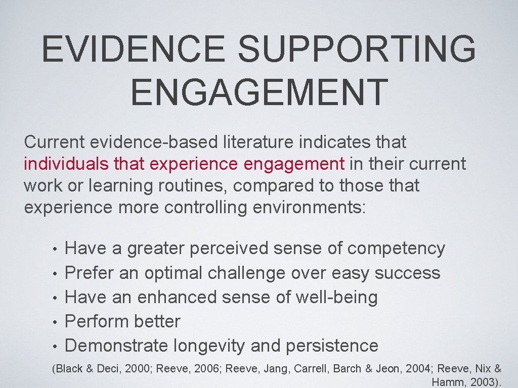 EVIDENCE SUPPORTING ENGAGEMENT Current evidence-based literature indicates that individuals that experience engagement in their