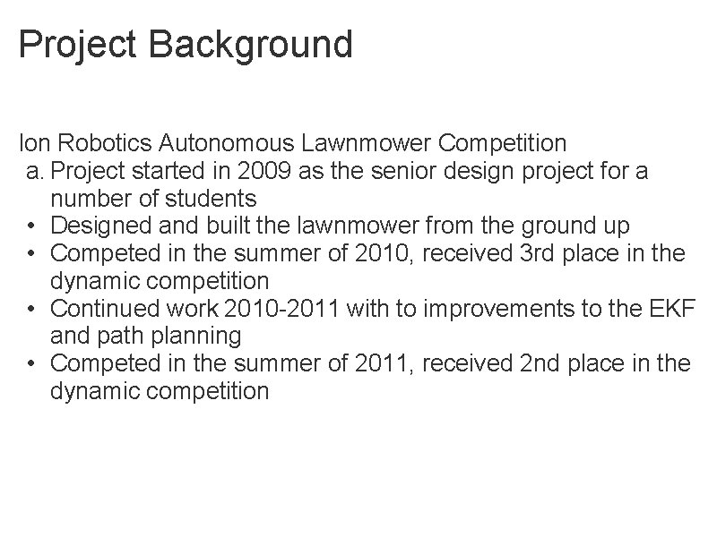 Project Background Ion Robotics Autonomous Lawnmower Competition a. Project started in 2009 as the