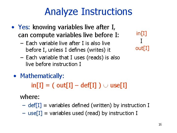 Analyze Instructions • Yes: knowing variables live after I, can compute variables live before