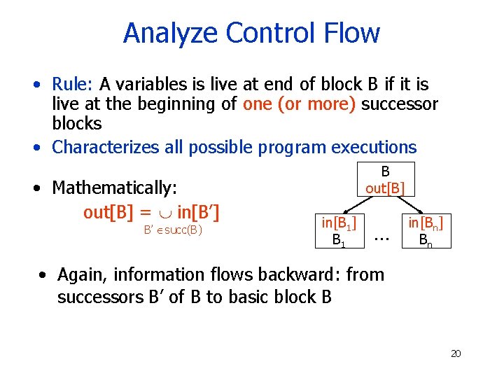 Analyze Control Flow • Rule: A variables is live at end of block B