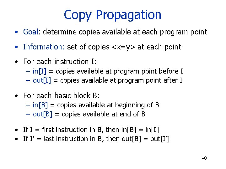 Copy Propagation • Goal: determine copies available at each program point • Information: set