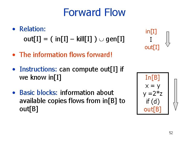 Forward Flow • Relation: out[I] = ( in[I] – kill[I] ) gen[I] • The