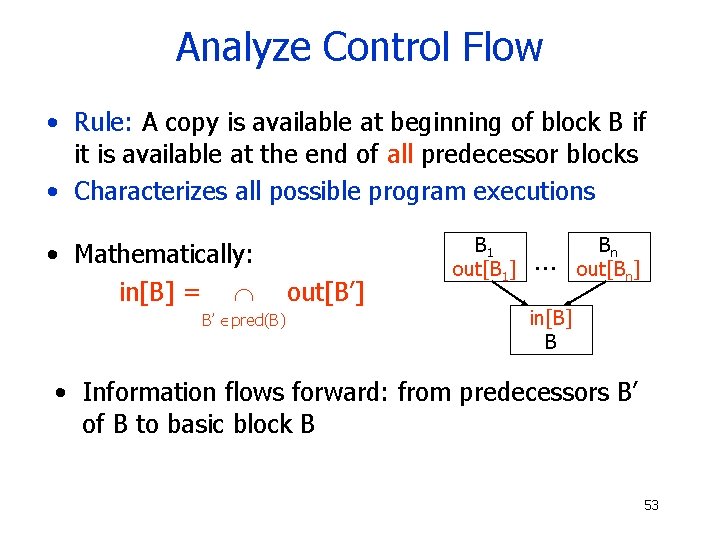 Analyze Control Flow • Rule: A copy is available at beginning of block B