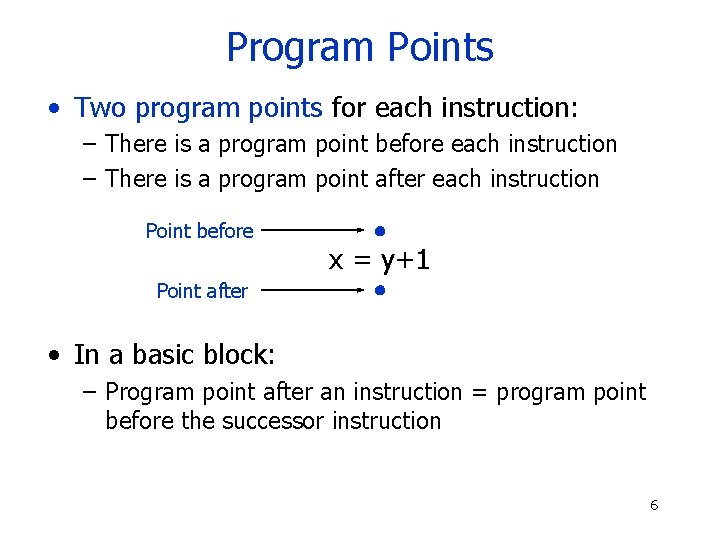 Program Points • Two program points for each instruction: – There is a program
