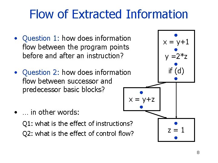 Flow of Extracted Information • Question 1: how does information flow between the program