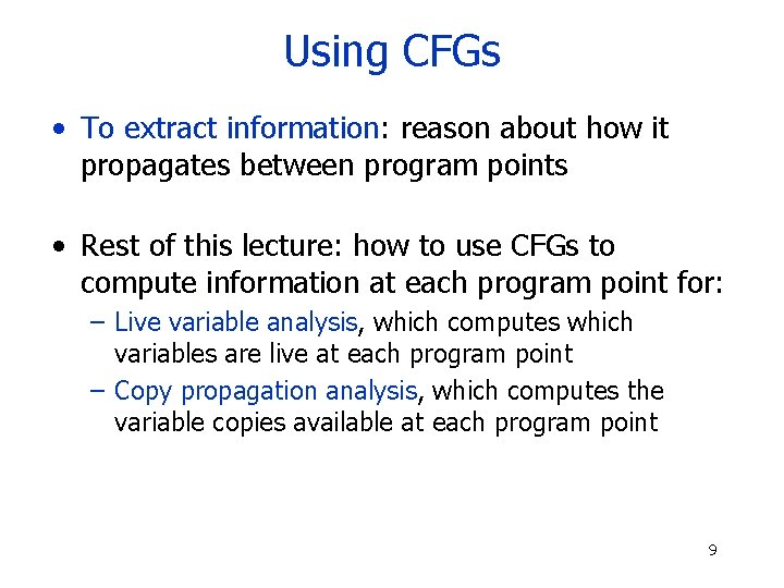 Using CFGs • To extract information: reason about how it propagates between program points