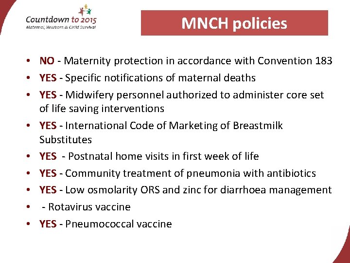 MNCH policies • NO - Maternity protection in accordance with Convention 183 • YES