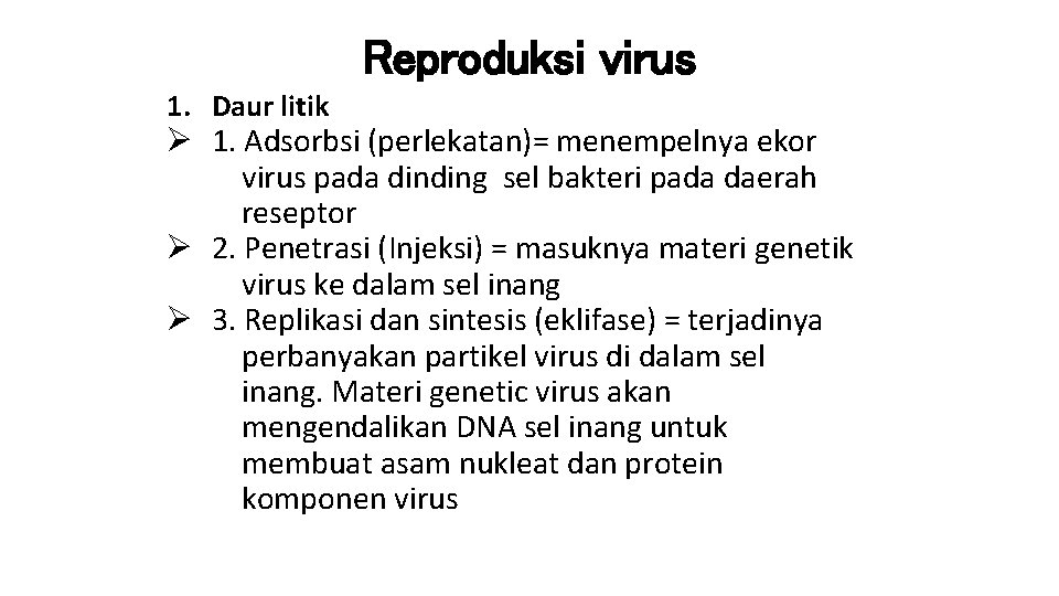 Reproduksi virus 1. Daur litik Ø 1. Adsorbsi (perlekatan)= menempelnya ekor virus pada dinding