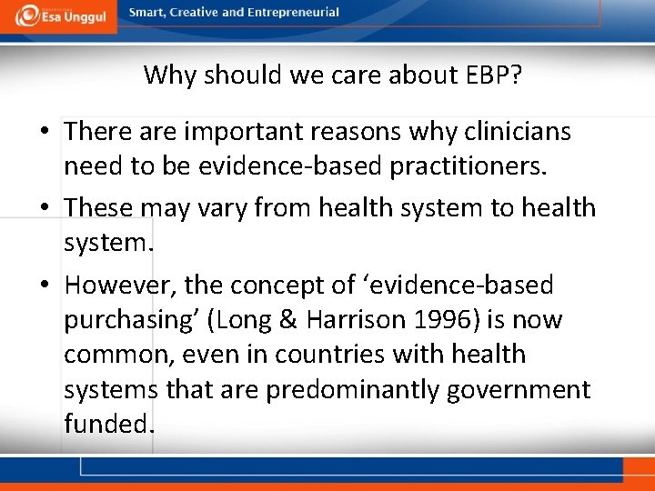 Why should we care about EBP? • There are important reasons why clinicians need