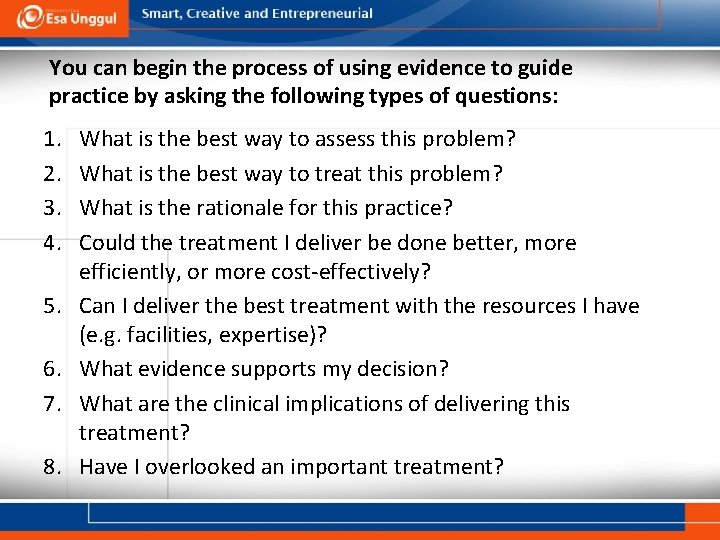 You can begin the process of using evidence to guide practice by asking the