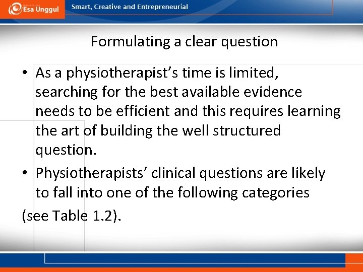 Formulating a clear question • As a physiotherapist’s time is limited, searching for the