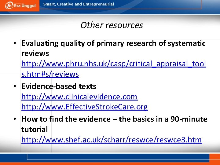 Other resources • Evaluating quality of primary research of systematic reviews http: //www. phru.