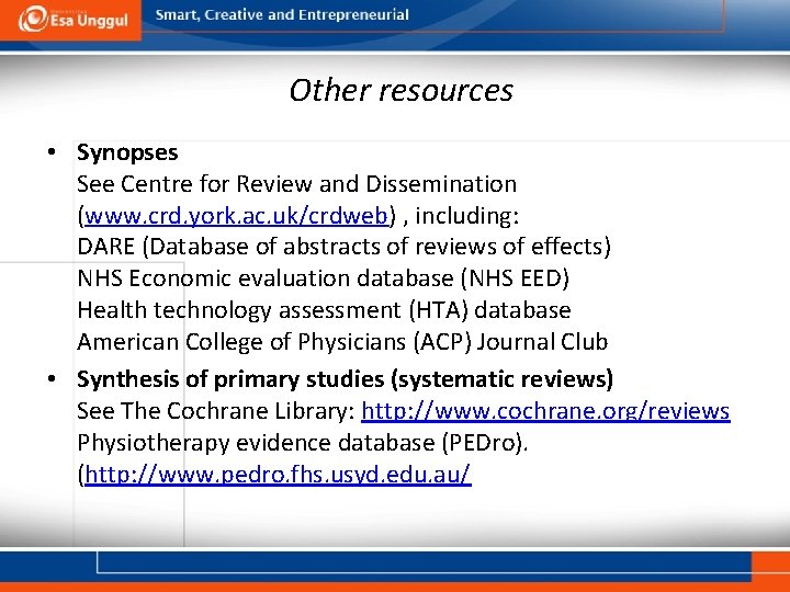 Other resources • Synopses See Centre for Review and Dissemination (www. crd. york. ac.