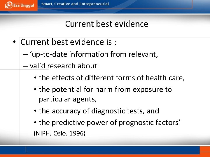 Current best evidence • Current best evidence is : – ‘up-to-date information from relevant,