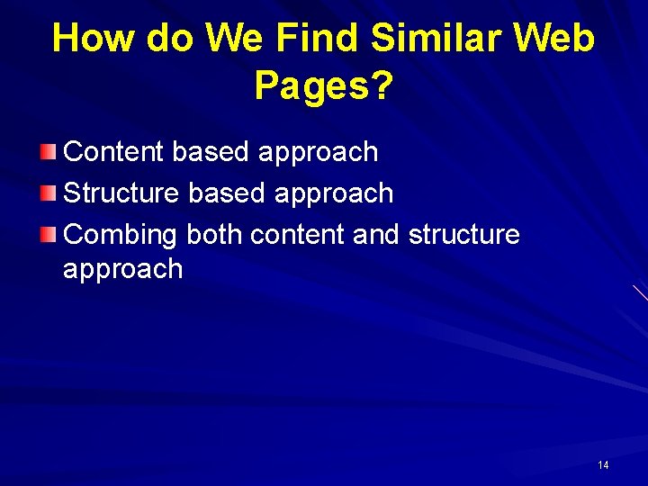How do We Find Similar Web Pages? Content based approach Structure based approach Combing