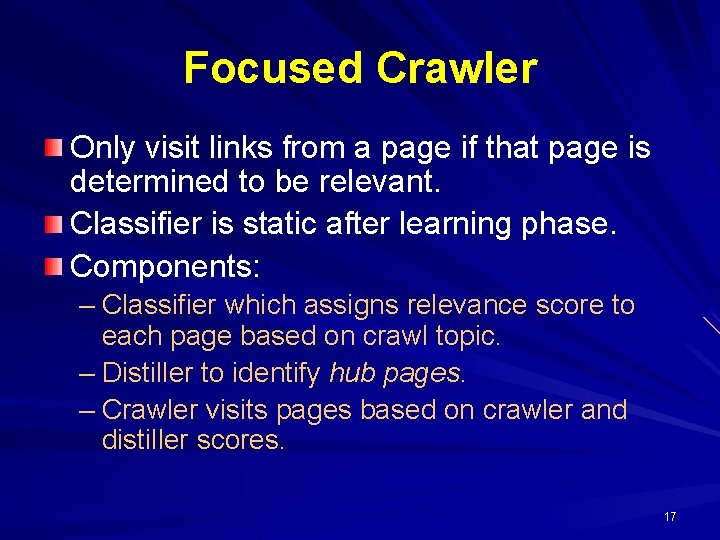 Focused Crawler Only visit links from a page if that page is determined to