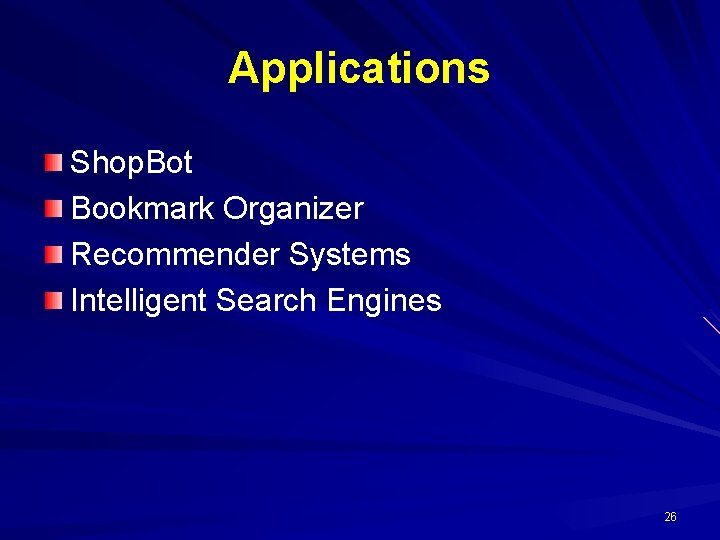 Applications Shop. Bot Bookmark Organizer Recommender Systems Intelligent Search Engines 26 