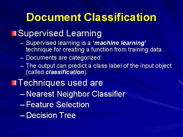 Document Classification Supervised Learning – Supervised learning is a ‘machine learning’ technique for creating