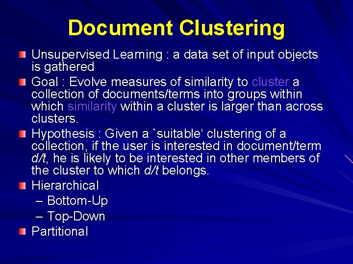 Document Clustering Unsupervised Learning : a data set of input objects is gathered Goal