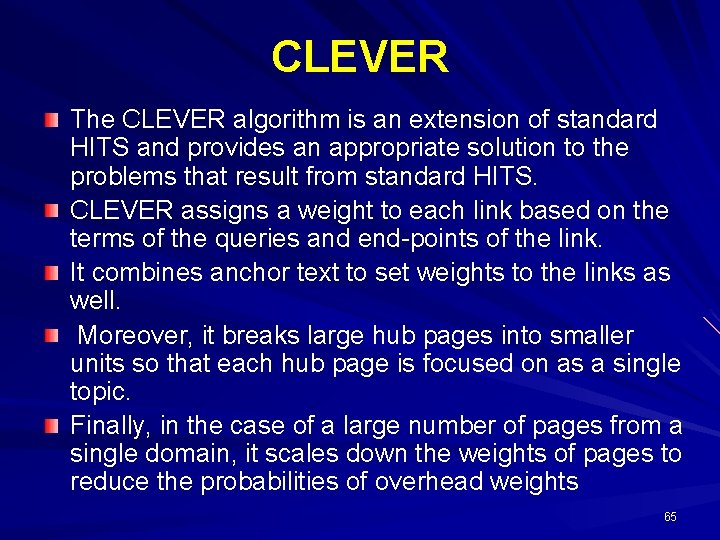 CLEVER The CLEVER algorithm is an extension of standard HITS and provides an appropriate