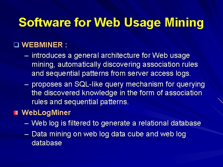 Software for Web Usage Mining q WEBMINER : – introduces a general architecture for