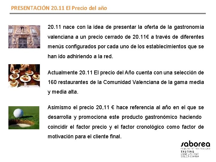 PRESENTACIÓN 20. 11 El Precio del año 20. 11 nace con la idea de