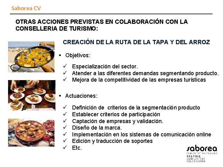 Saborea CV OTRAS ACCIONES PREVISTAS EN COLABORACIÓN CON LA CONSELLERIA DE TURISMO: CREACIÓN DE