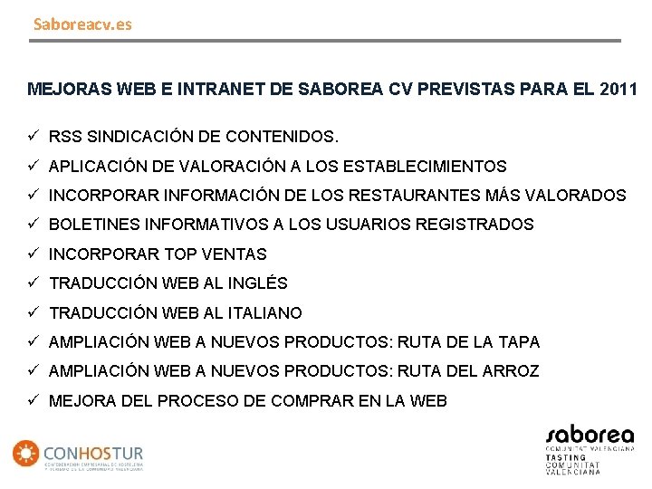 Saboreacv. es MEJORAS WEB E INTRANET DE SABOREA CV PREVISTAS PARA EL 2011 ü
