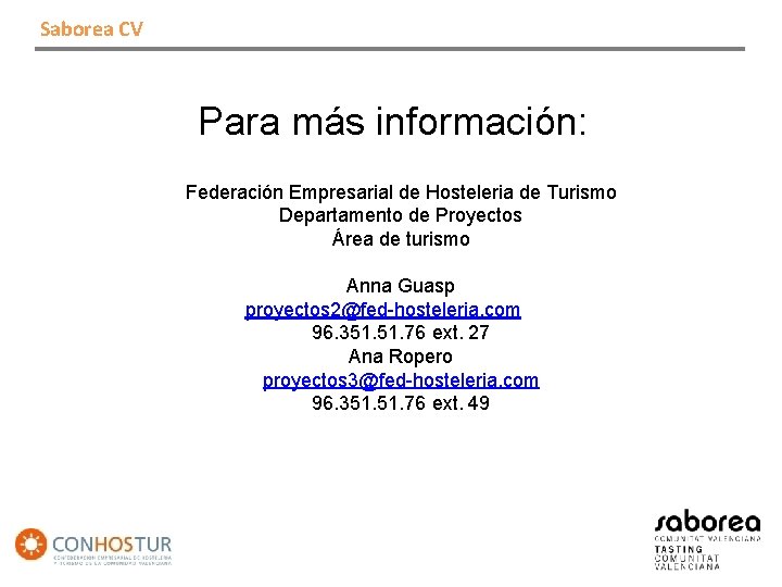 Saborea CV Para más información: Federación Empresarial de Hosteleria de Turismo Departamento de Proyectos