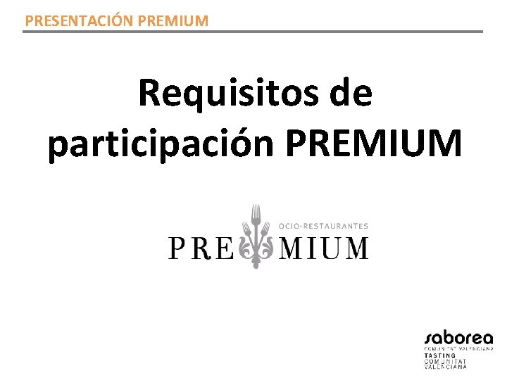 PRESENTACIÓN PREMIUM Requisitos de participación PREMIUM 
