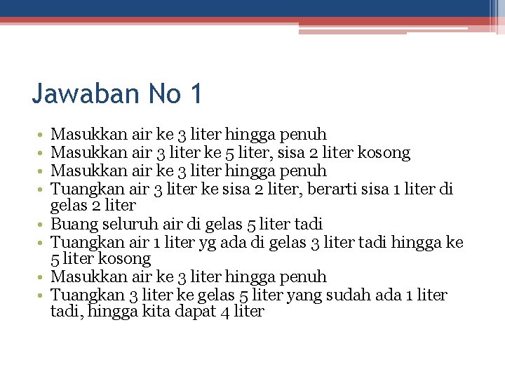 Jawaban No 1 • • Masukkan air ke 3 liter hingga penuh Masukkan air