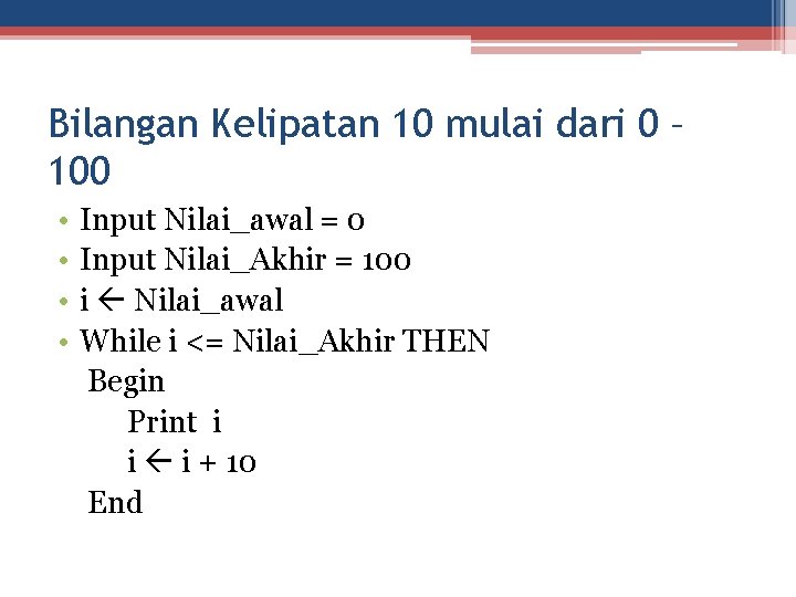 Bilangan Kelipatan 10 mulai dari 0 – 100 • • Input Nilai_awal = 0
