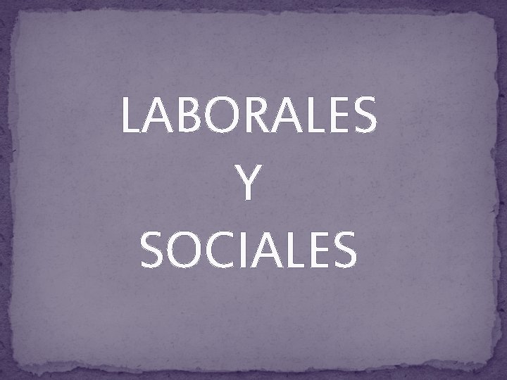 LABORALES Y SOCIALES 