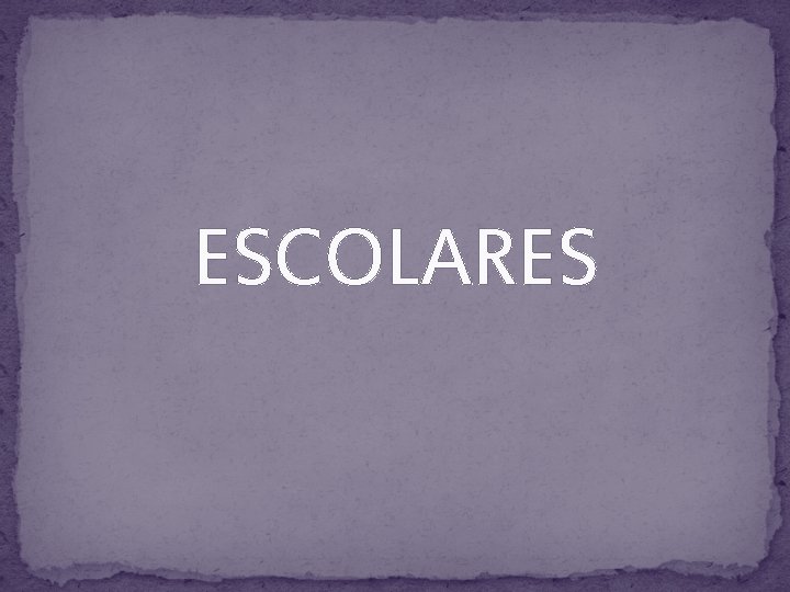 ESCOLARES 