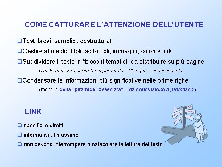 COME CATTURARE L’ATTENZIONE DELL’UTENTE q. Testi brevi, semplici, destrutturati q. Gestire al meglio titoli,