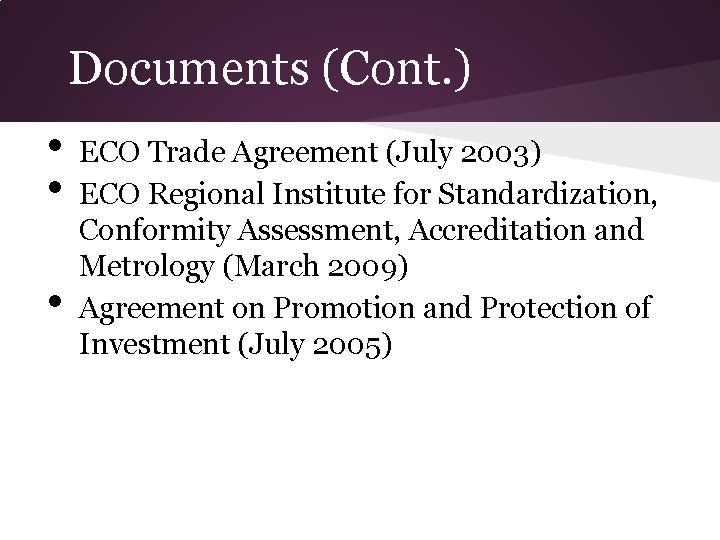 Documents (Cont. ) • • • ECO Trade Agreement (July 2003) ECO Regional Institute