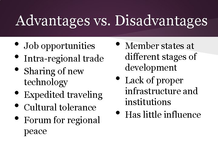 Advantages vs. Disadvantages • • • Job opportunities Intra-regional trade Sharing of new technology