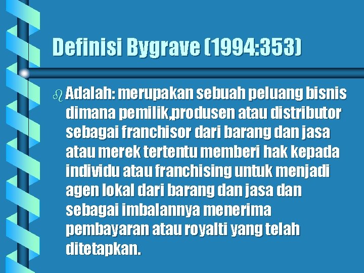 Definisi Bygrave (1994: 353) b Adalah: merupakan sebuah peluang bisnis dimana pemilik, produsen atau