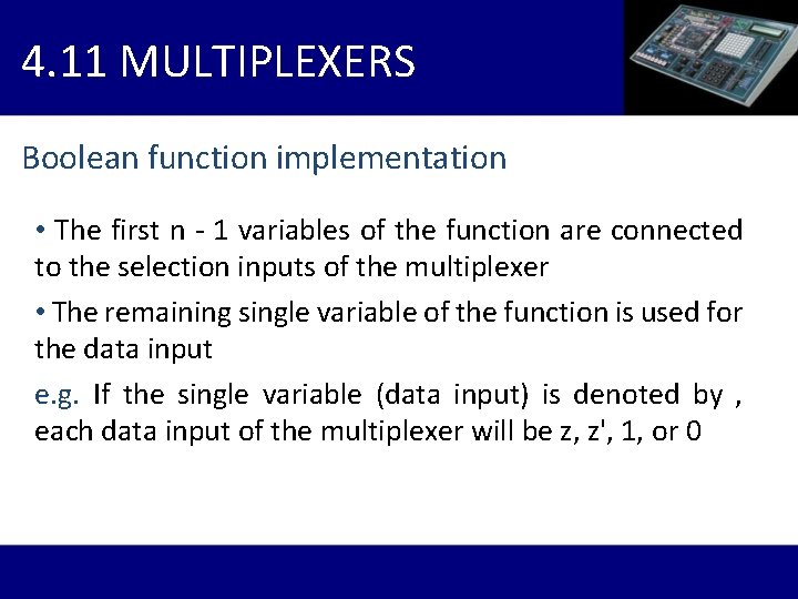 4. 11 MULTIPLEXERS Boolean function implementation • The first n - 1 variables of