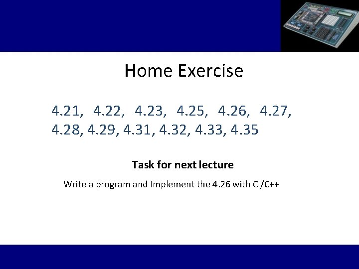 Home Exercise 4. 21, 4. 22, 4. 23, 4. 25, 4. 26, 4. 27,