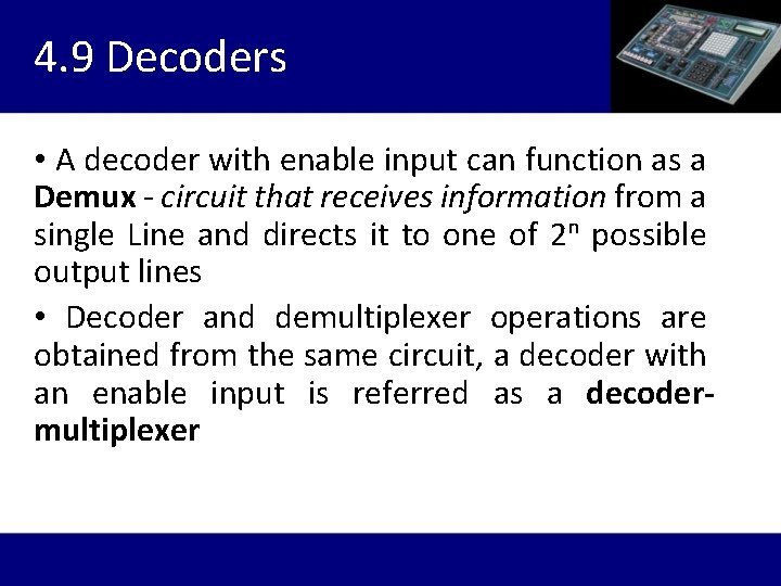 4. 9 Decoders • A decoder with enable input can function as a Demux
