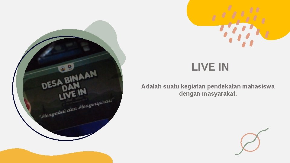 LIVE IN Adalah suatu kegiatan pendekatan mahasiswa dengan masyarakat. 