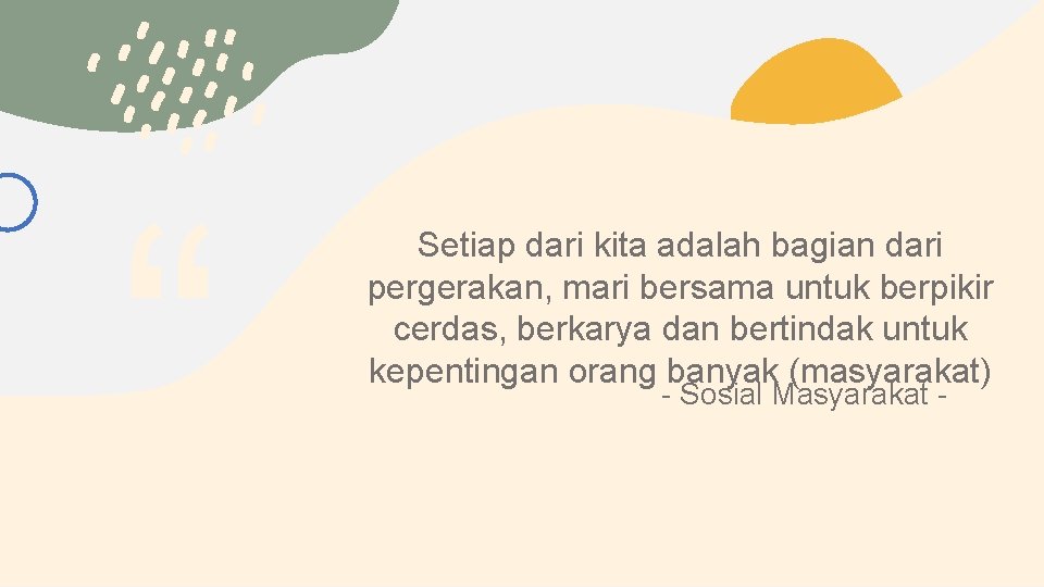 “ Setiap dari kita adalah bagian dari pergerakan, mari bersama untuk berpikir cerdas, berkarya