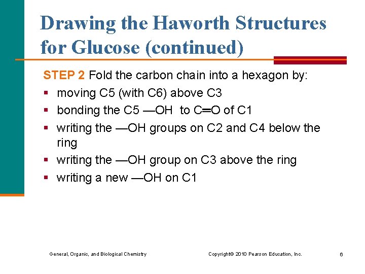 Drawing the Haworth Structures for Glucose (continued) STEP 2 Fold the carbon chain into Drawing the Haworth Structures for Glucose (continued) STEP 2 Fold the carbon chain into