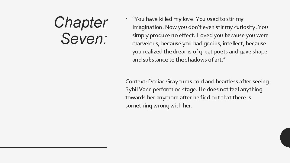 Chapter Seven: • “You have killed my love. You used to stir my imagination.