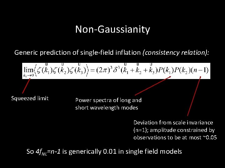 Non-Gaussianity Generic prediction of single-field inflation (consistency relation): Squeezed limit Power spectra of long